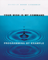 Your Wish is My Command:Programming By Example（Henry Lieberman、MorganKaufmann、2001年）