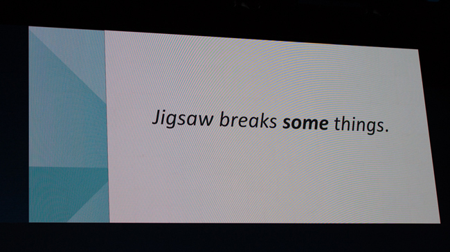 Jigsaw breaks some things.
